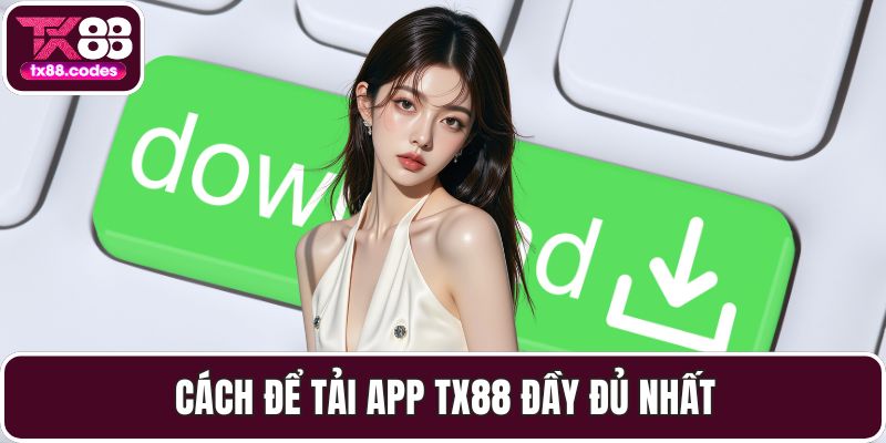 Cách để tải app TX88 đầy đủ nhất